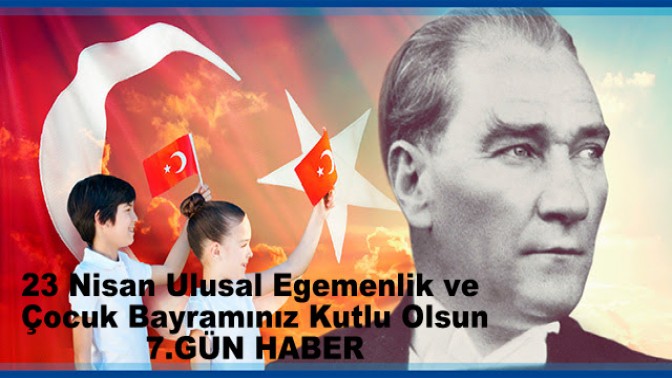 23 NİSAN ULUSAL EGEMENLİK VE ÇOCUK BAYRAMINI KUTLUYORUZ