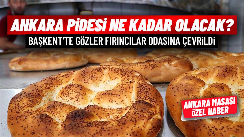 Ankara'da pide fiyatları belli olacağı tarih açıklandı (ÖZEL HABER)