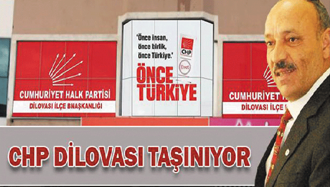 CHP DİLOVASI YENİ YERİNE TAŞINIYOR