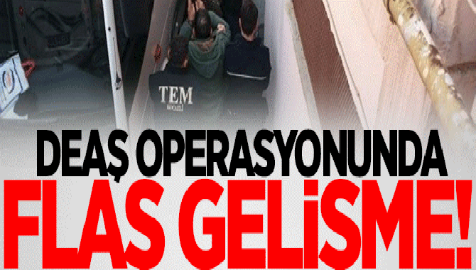 DEAŞ operasyonunda gelişme