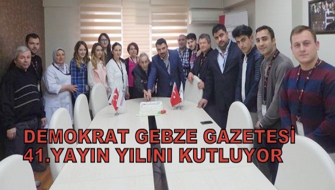 DEMOKRAT GEBZE GAZETESİ 41.YAYIN YILINI KUTLUYOR