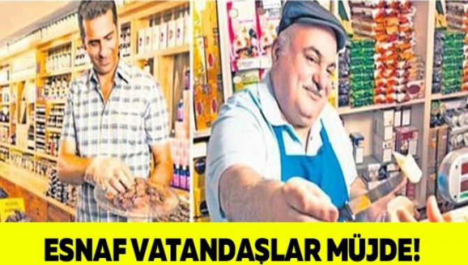 ESNAF VATANDAŞLAR MÜJDE!