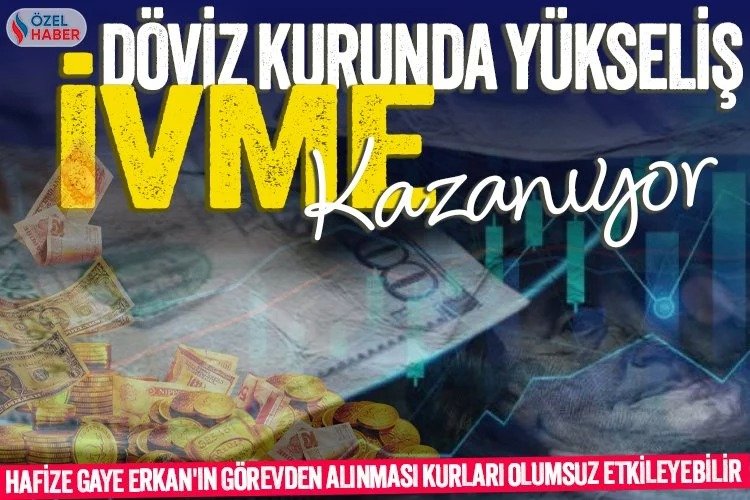 Hafize Gaye Erkan'ın görevden alınması döviz kurlarını olumsuz etkileyebilir -