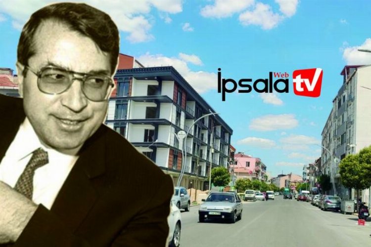 İpsala'da Enez Caddesi,  Dr. Sadık Ahmet Caddesi oluyor -