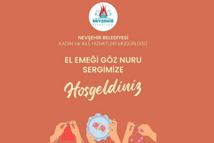 Nevşehir Belediyesi'nden 'El Emeği Göz Nuru' sergi -