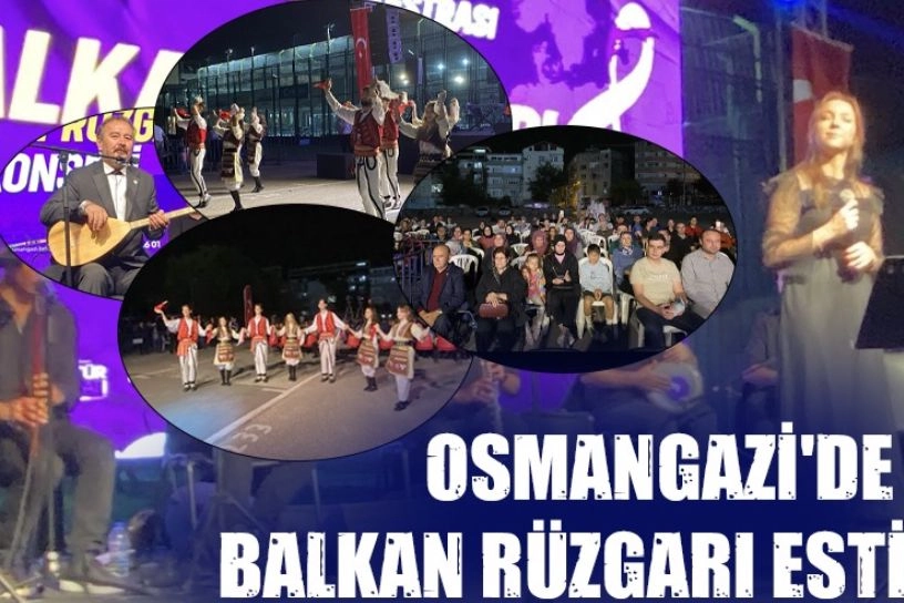 Osmangazi'de Balkan rüzgarı esti -