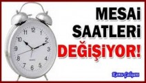 DİKKAT! MESAİ SAATLERİ DEĞİŞİYOR