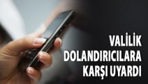 Valilik Vatandaşı uyardı