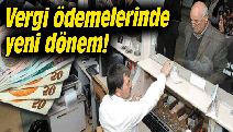 VERGİ ÖDEMELERİNDE YENİ DÖNEM!