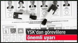 YSK'DAN SEÇİM GÖREVLİLERİNE ÖNEMLİ UYARI