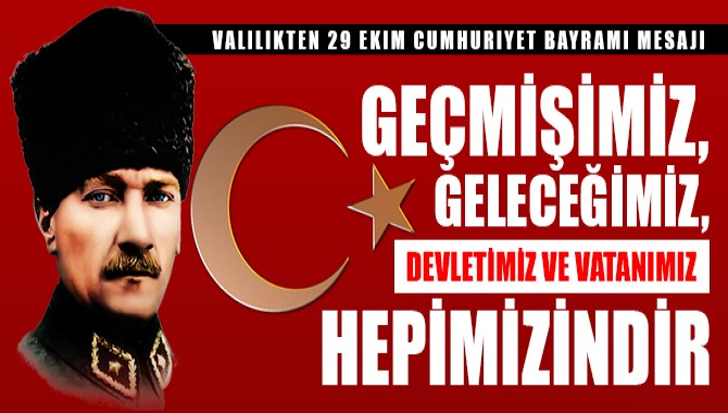 VALİLİKTEN 29 EKİM CUMHURİYET BAYRAMI MESAJI